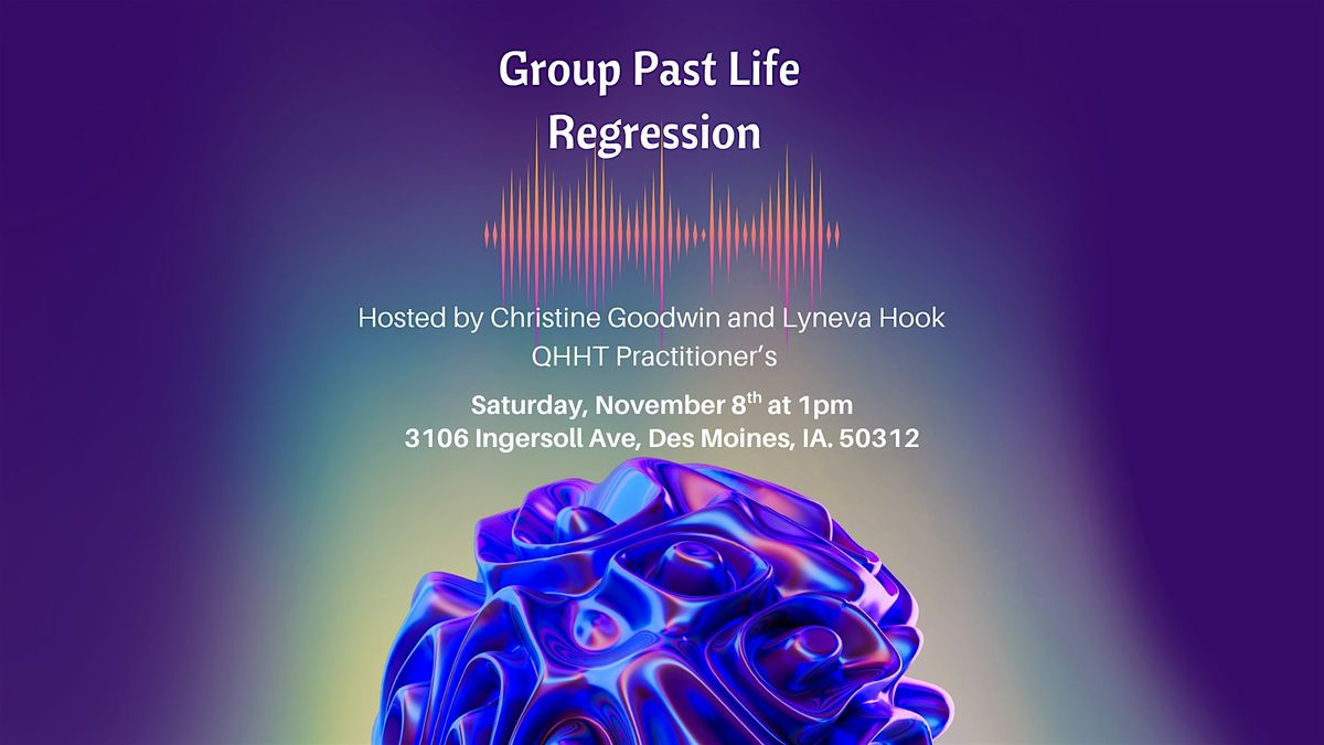 Intro to Past Life Regression w/ QHHT - Quantum Healing Hypnosis Technique, 8 November | Event in Des Moines