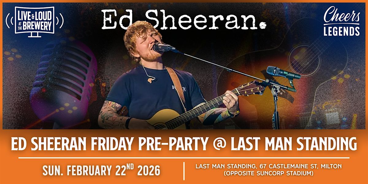 Ed Sheeran Sunday Pre-Party @ Last Man Standing, 22 February | Event in Milton | AllEvents