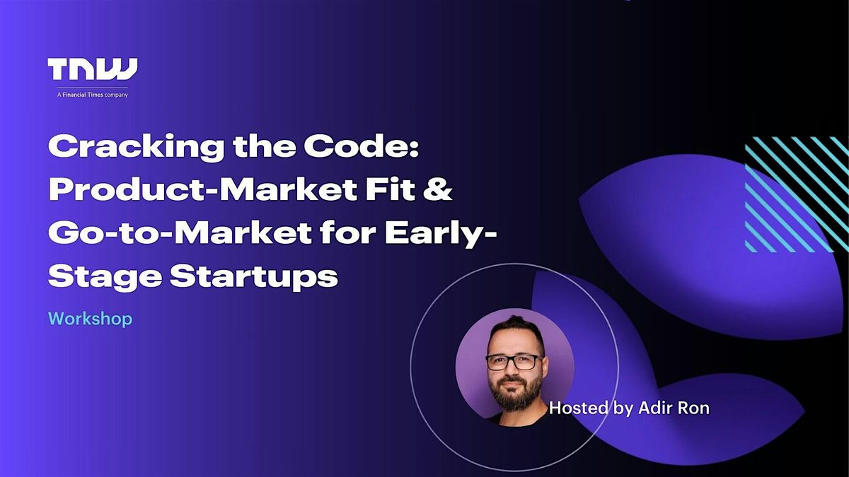 Cracking the Code: Product-Market Fit & Go-to-Market, 26 June | Event in Amsterdam | AllEvents