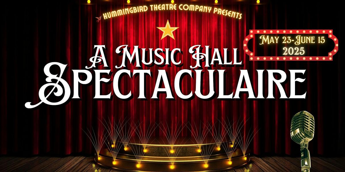 Hummingbird Theatre Co. presents- A Music Hall Spectaculaire!, 23 May | Event in Rancho Cordova | AllEvents