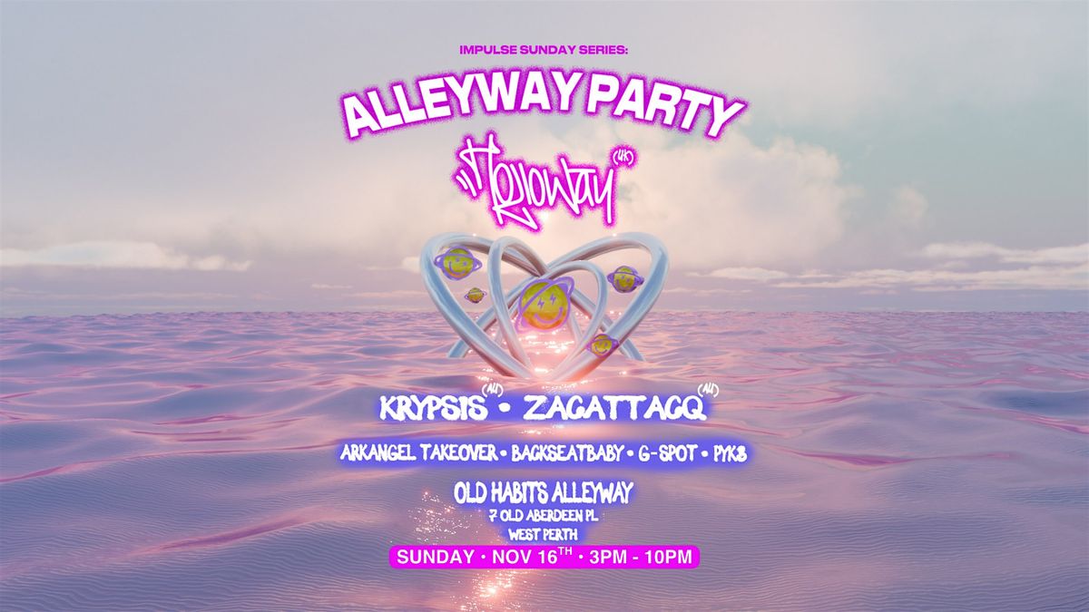 IMPULSE SUNDAY SERIES: ALLEYWAY PARTY + HOLLOWAY (UK) KRYPSIS & ZACATTACQ, 16 November | Event in West Perth