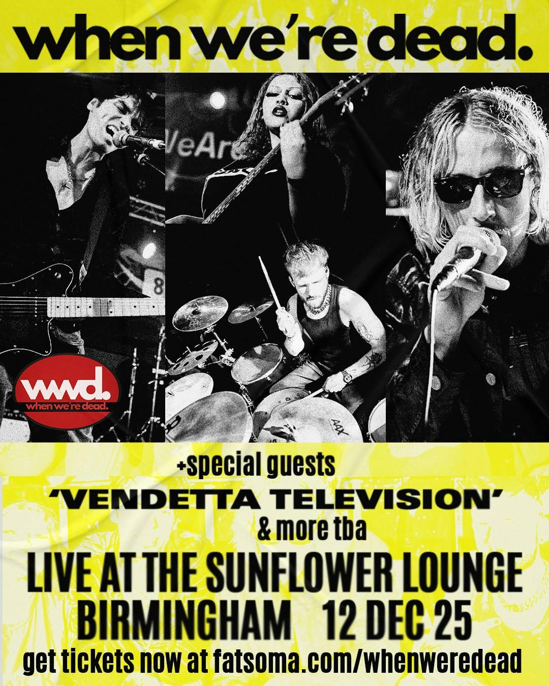 When We're Dead: Live at the Sunflower Lounge, Birmingham with Support from 'Vendetta Television' and more TBA, 12 December