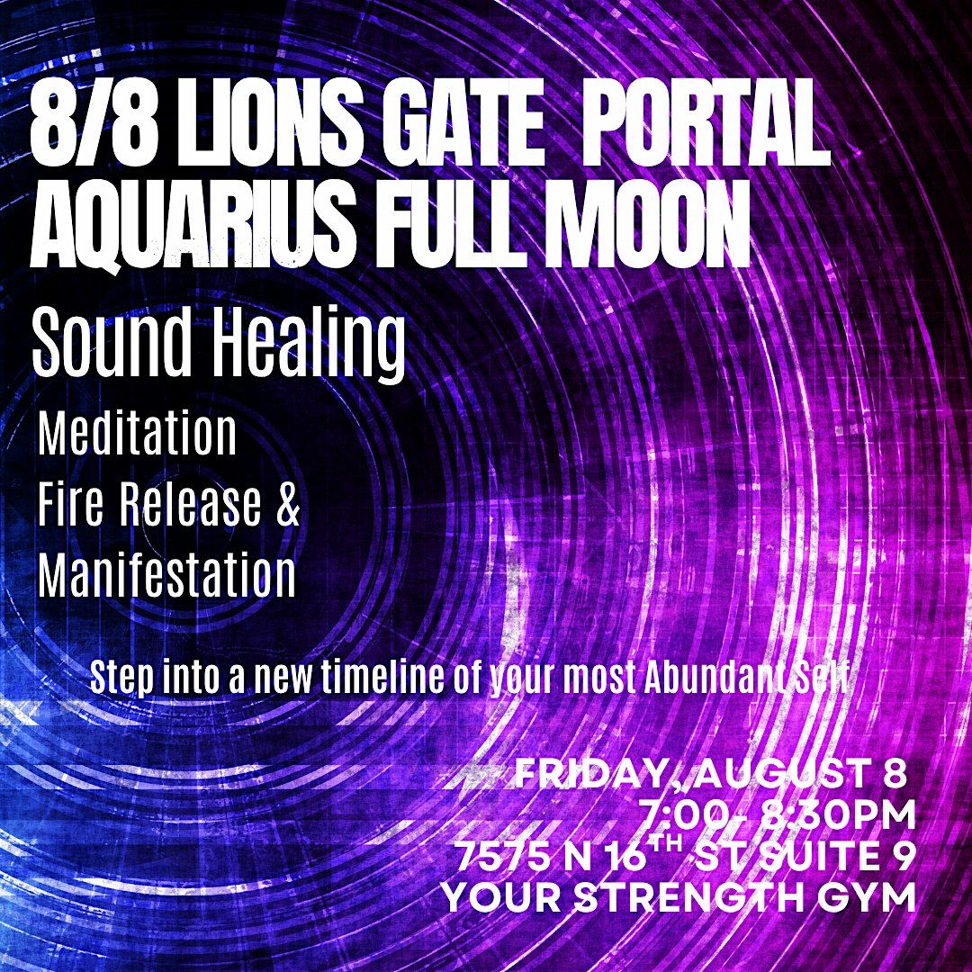 8/8 Lions Gate Full Moon Sound Healing, Guided Meditation & Fire Release, 8 August | Event in Phoenix