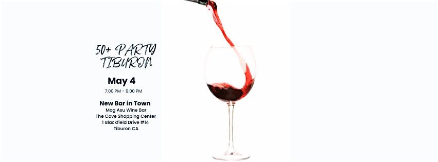50+ PARTY TIBURON, 4 May | Event in Tiburon | AllEvents