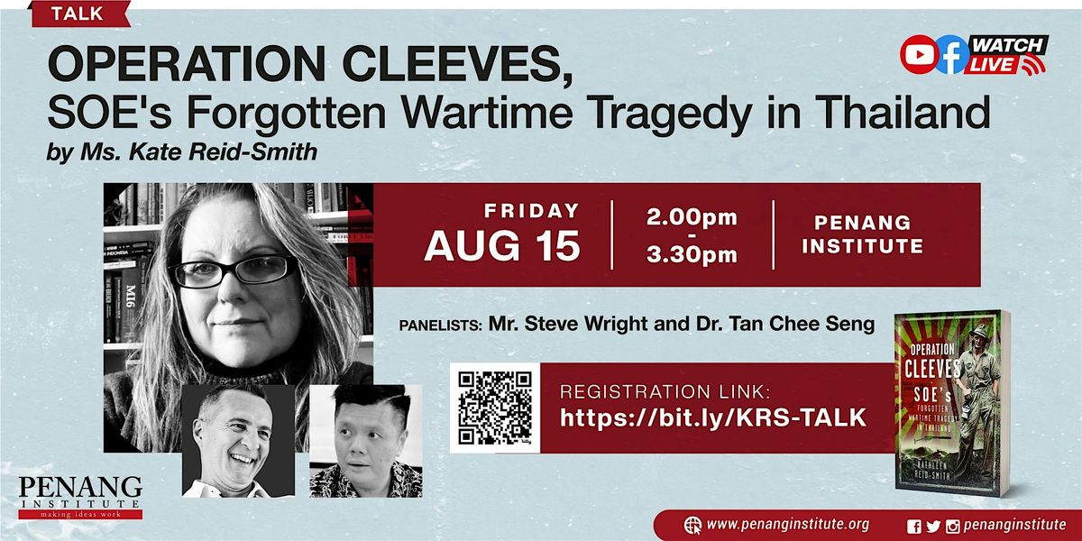 [Talk] Operation Cleeves, SOE's Forgotten Wartime Tragedy in Thailand, 15 August | Event in George Town | AllEvents