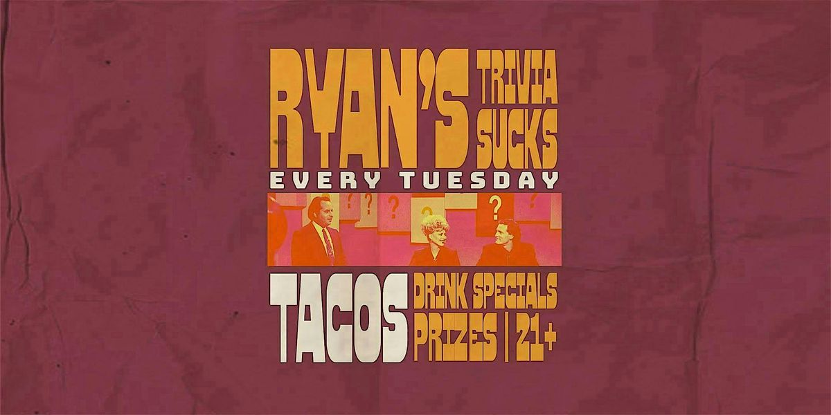 Ryan's Trivia Sucks: Trivia and Taco Tuesday, 20 May | Event in Costa Mesa | AllEvents