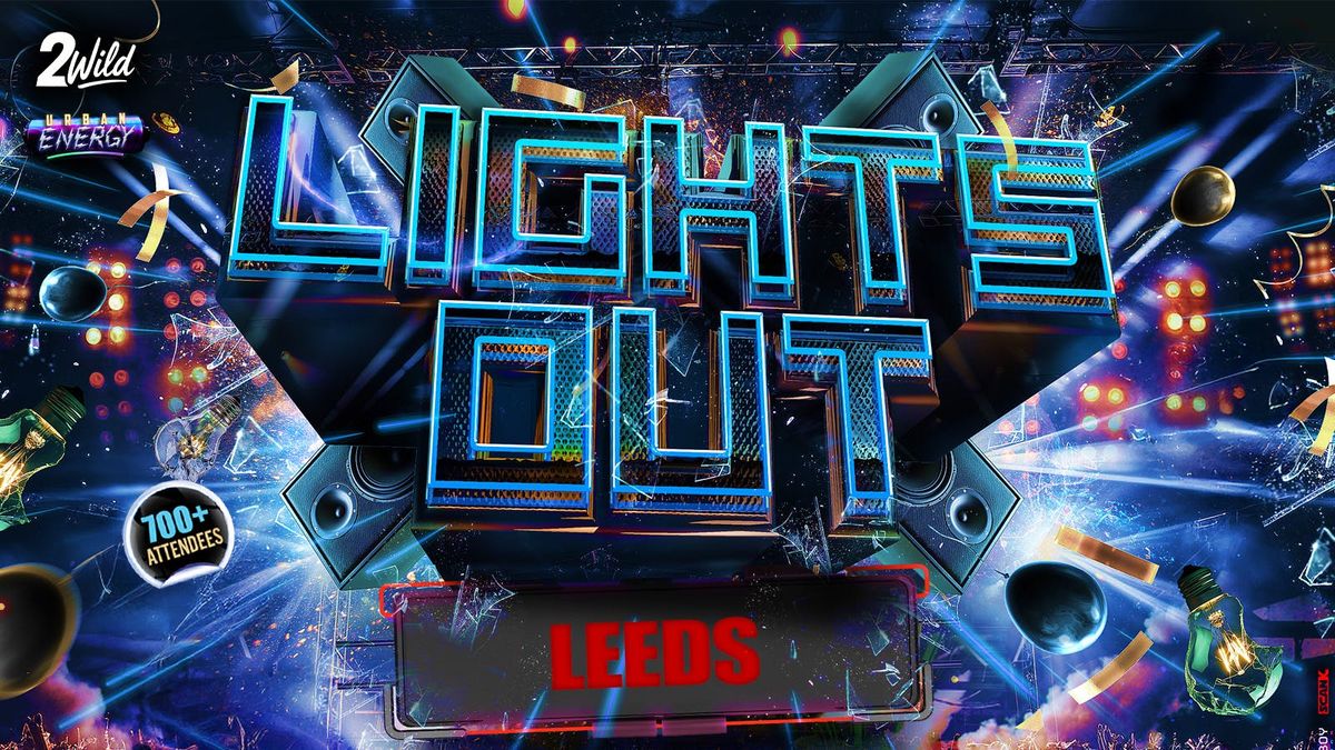 LIGHTS OUT LEEDS - Leed's Littest Event!, 24 September | Event in Leeds | AllEvents