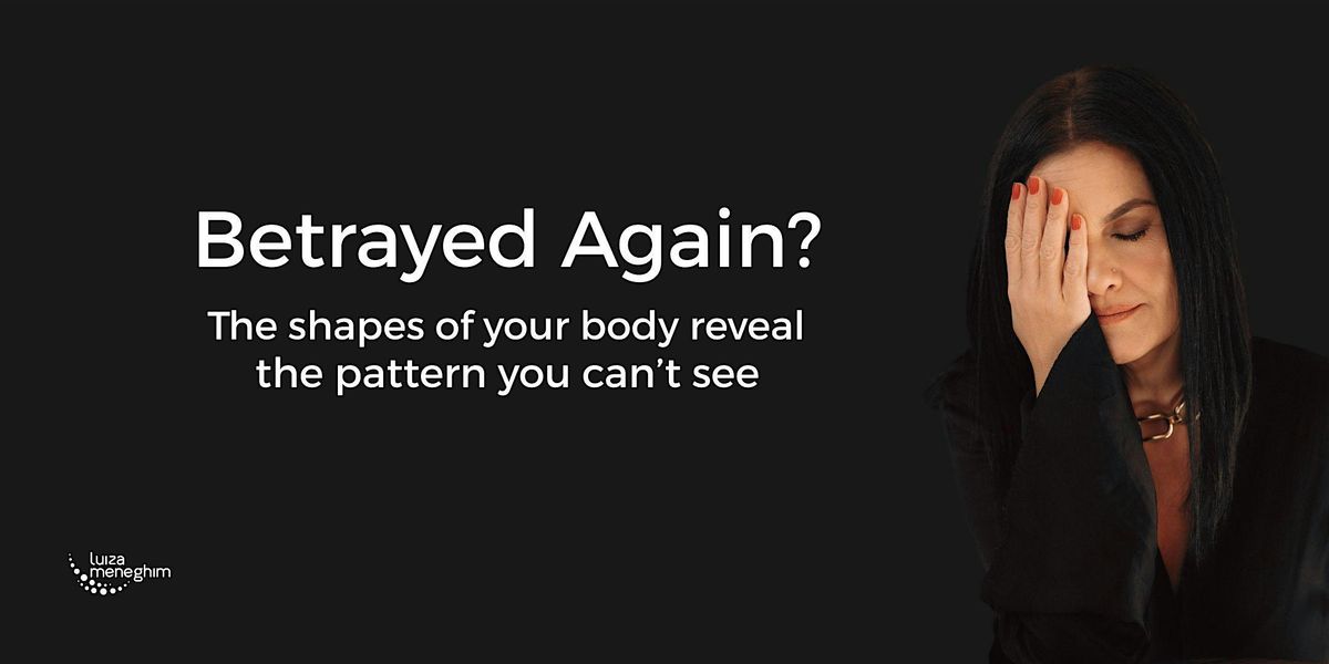 Betrayed Again? The Shapes of Your Body Reveal the Pattern You Can’t See, 29 May | Event in Miami Beach