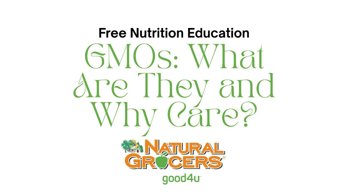 Natural Grocers Presents : GMOs: What Are They and Why Care?, 11 September | Event in Tucson | AllEvents