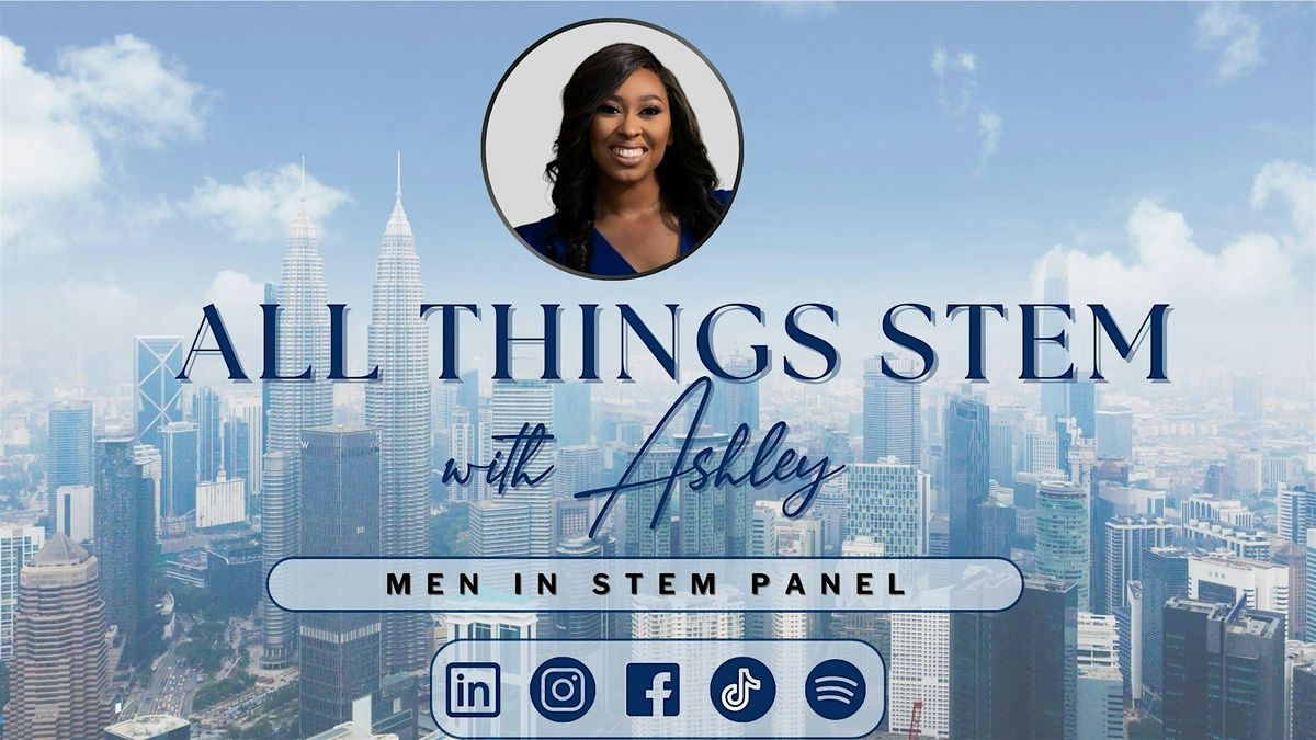 All Things STEM With Ashley Men In STEM Panel & Networking Mixer, 23 August | Event in Arlington | AllEvents
