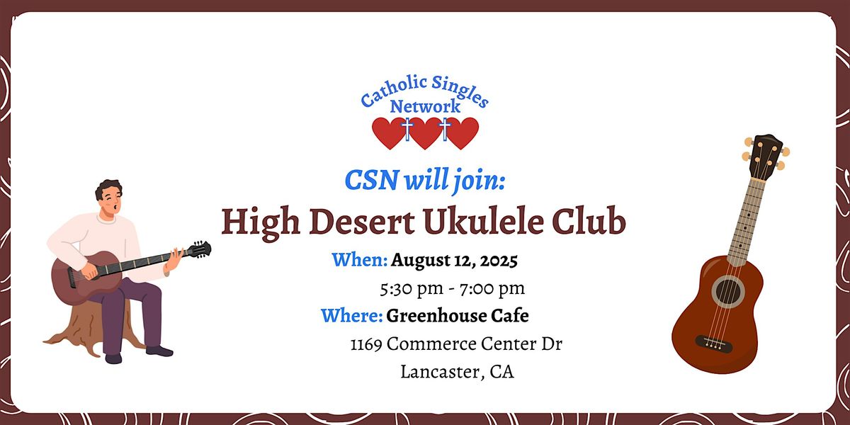 CSN will join High Desert Ukulele Club at Greenhouse Cafe, 12 August | Event in Lancaster | AllEvents