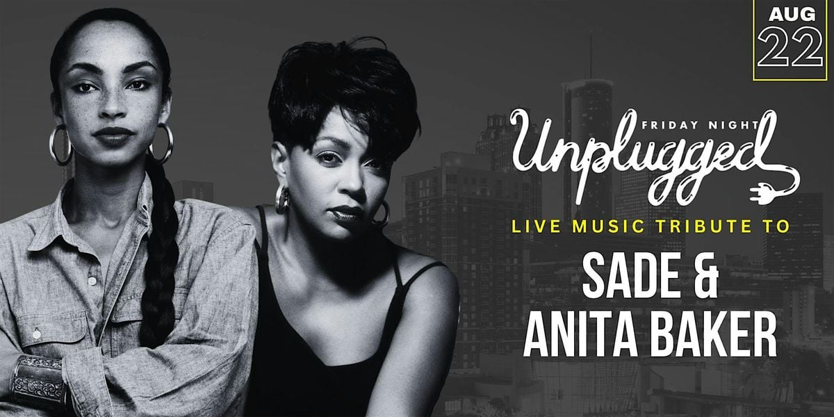 Anita Baker & Sade Live Tribute @ Friday Night Unplugged, 22 August | Event in Atlanta | AllEvents