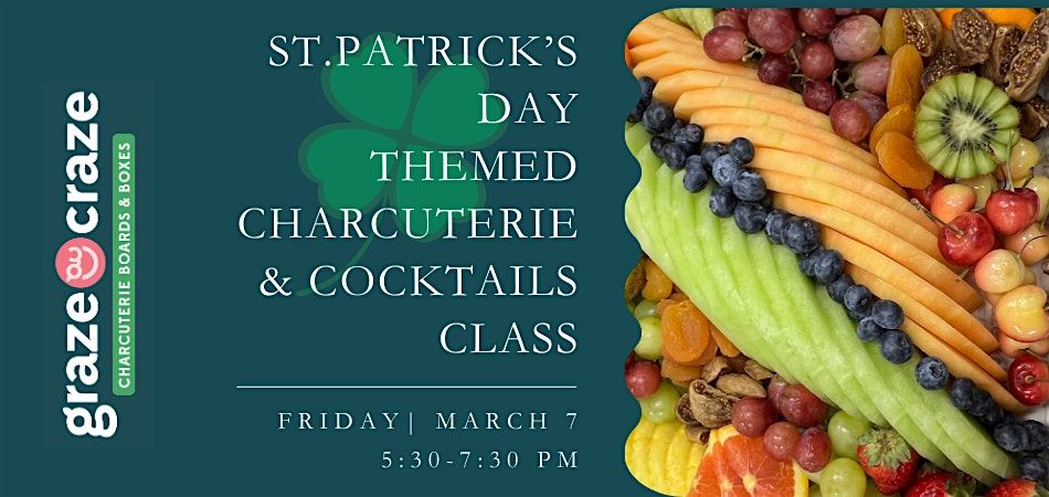 St. Patrick’s Day Themed Charcuterie & Cocktails Class , Graze Craze ...