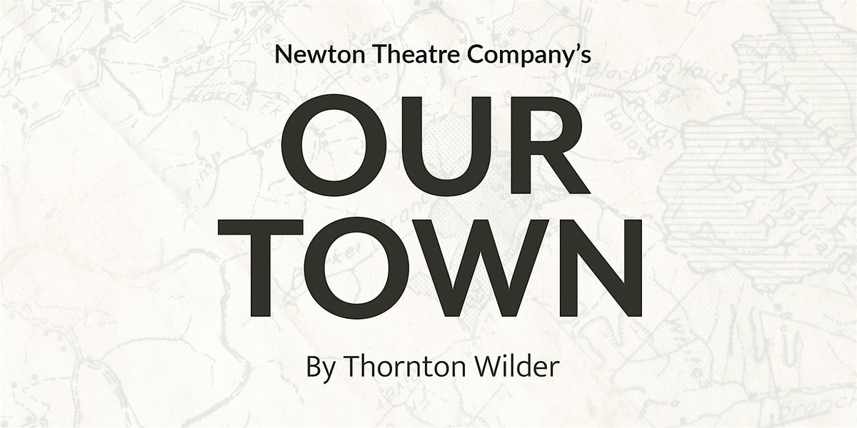 Our Town - Newton Theatre Company