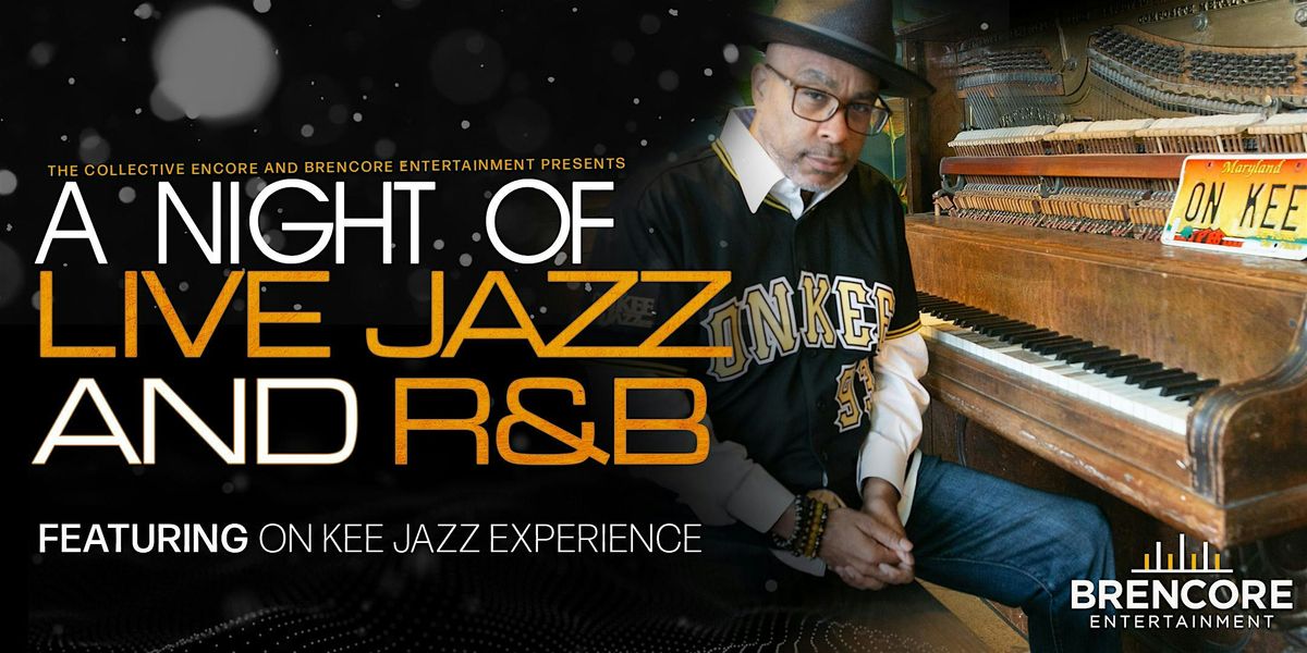 BRENCORE Presents...On Kee Jazz Experience: A Night of Jazz and R&B, 31 August | Event in Columbia | AllEvents