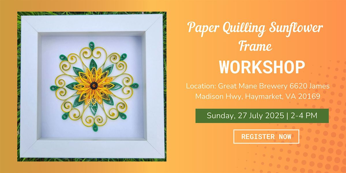 Paper Quilling Sunflower Frame Workshop, 27 July | Event in Haymarket | AllEvents