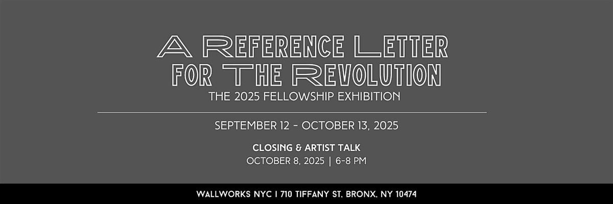 A Reference Letter for the Revolution: Closing & Artist Talk, 8 October | Event in The Bronx | AllEvents