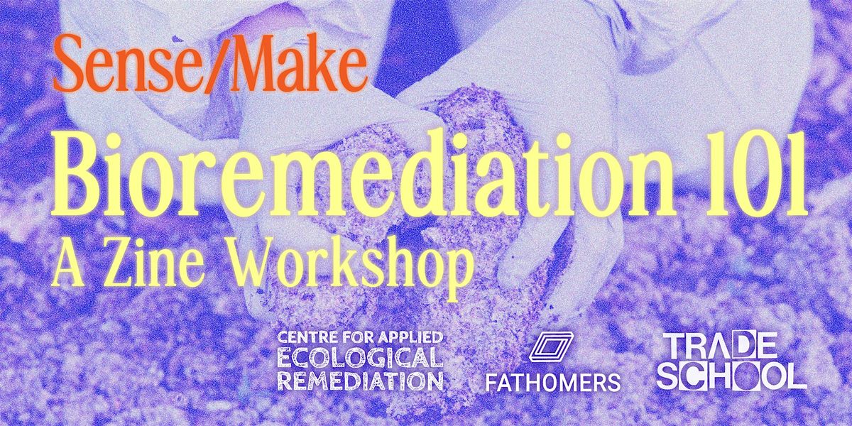 Sense/Make: Bioremediation 101— A Zine Workshop, 11 October | Event in Altadena | AllEvents