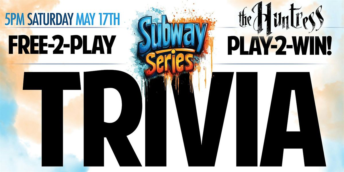 Subway Series TRIVIA part1 - Yankees vs Mets : at THE HUNTRESS, 17 May | Event in Queens | AllEvents