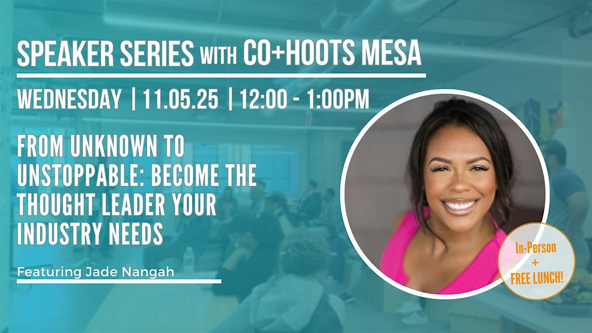 From Unknown to Unstoppable: Become the Thought Leader Your Industry Needs, 5 November | Event in Mesa | AllEvents