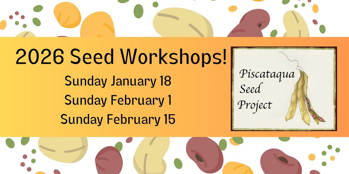 Seed Workshops. Prepare for Spring!