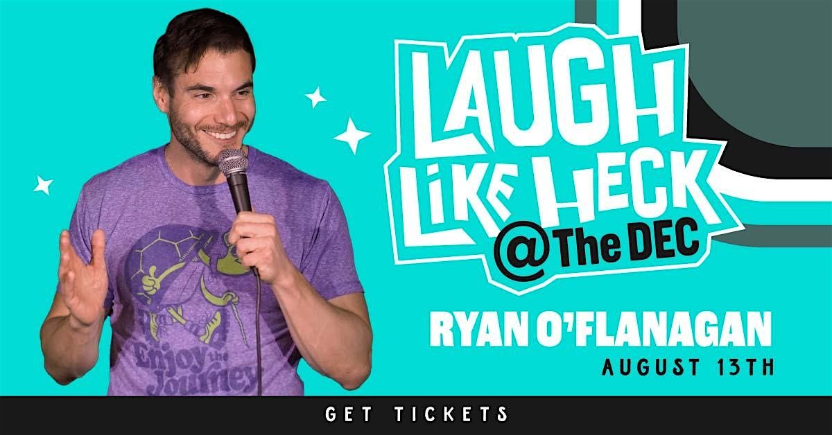 Laugh Like Heck with Ryan O'Flanagan, 13 August | Event in Idaho Falls | AllEvents