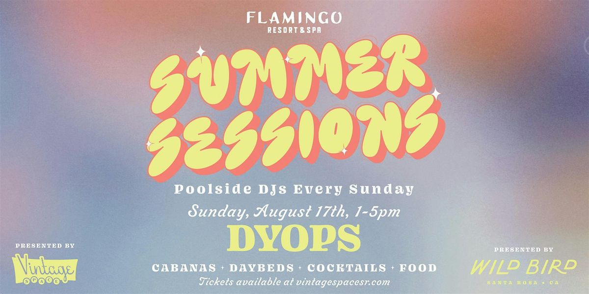 Summer Sessions - Sundays @ The Pool - Featuring: DYOPS, 17 August | Event in Santa Rosa | AllEvents