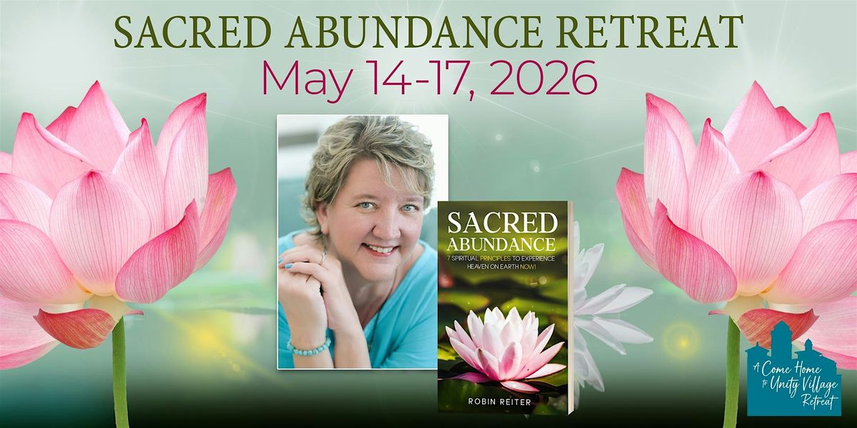 Sacred Abundance: A Come Home to Unity Retreat, 14 May | Event in Unity Village | AllEvents