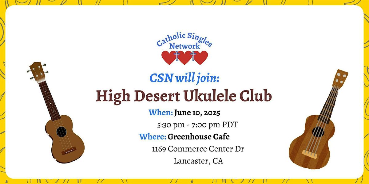 CSN will join High Desert Ukulele Club at Greenhouse Cafe, 10 June | Event in Lancaster | AllEvents