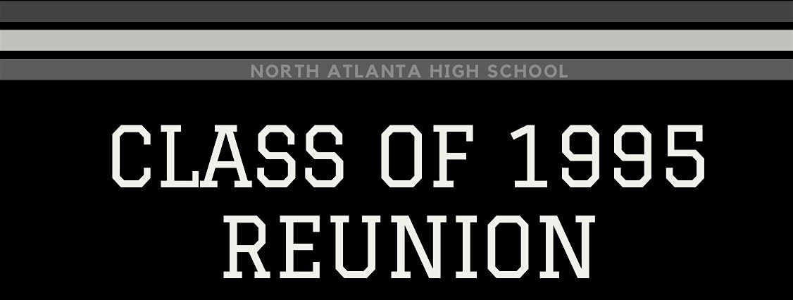 North Atlanta High School Class of 1995- 30th Reunion, 27 June | Event in Atlanta | AllEvents