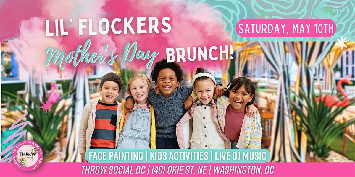 Lil Flockers Kids & Family Mother's Day Brunch Party  @ THRōW Social DC! | Event in Washington | AllEvents