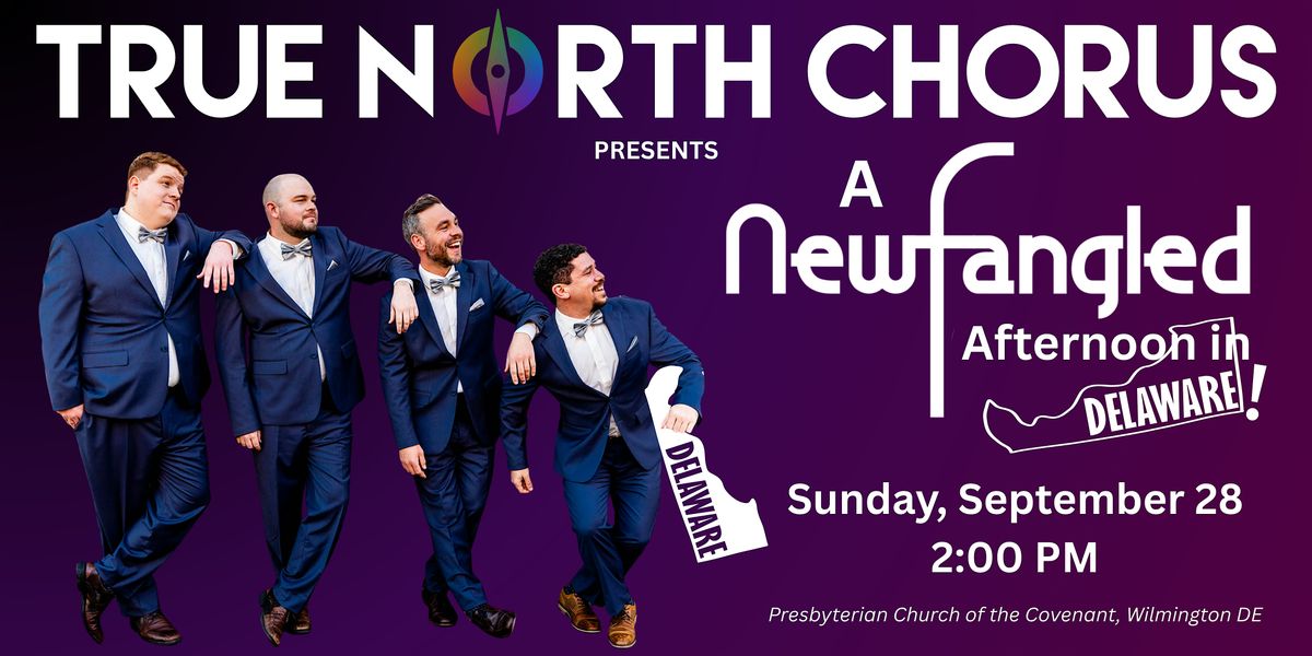 A Newfangled Afternoon in Delaware! True North Chorus & The Newfangled Four, 28 September | Event in Wilmington