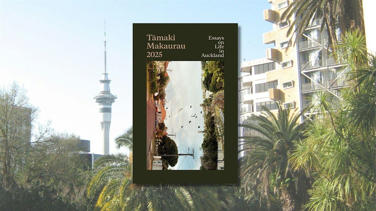 Book Launch | Tāmaki Makaurau 2025: Essays on Life in Auckland, 24 October | Event in Auckland | AllEvents