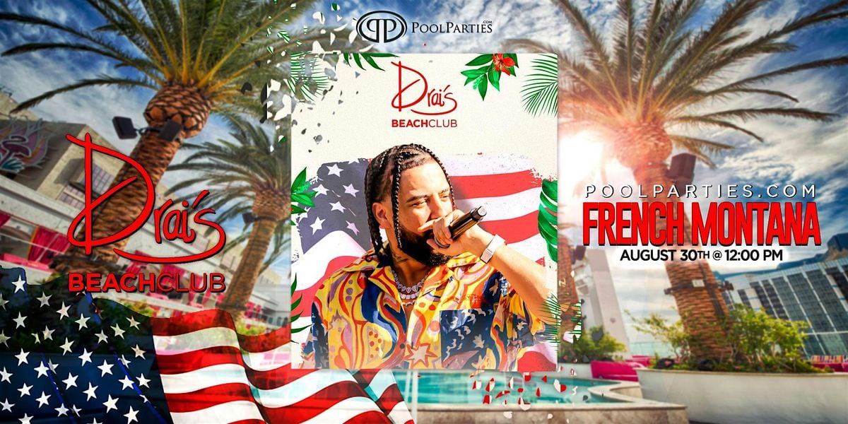 French Montana | Labor Day Saturday Pool Party Vegas | Drai's Beachclub, 30 August | Event in Las Vegas | AllEvents