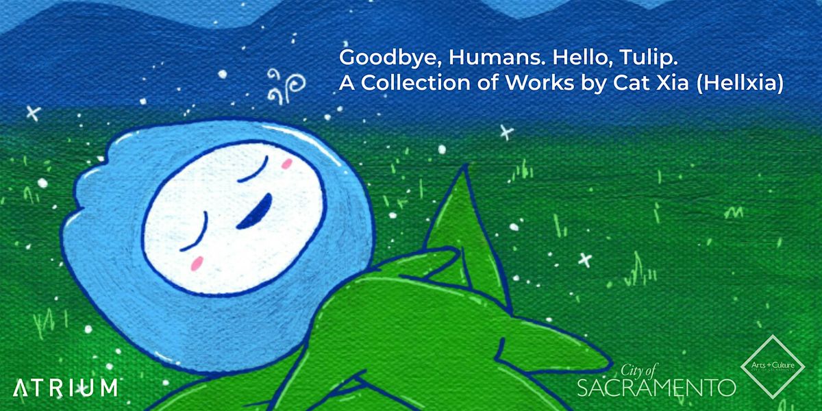 Goodbye, Humans. Hello, Tulip., 9 August | Event in Sacramento | AllEvents