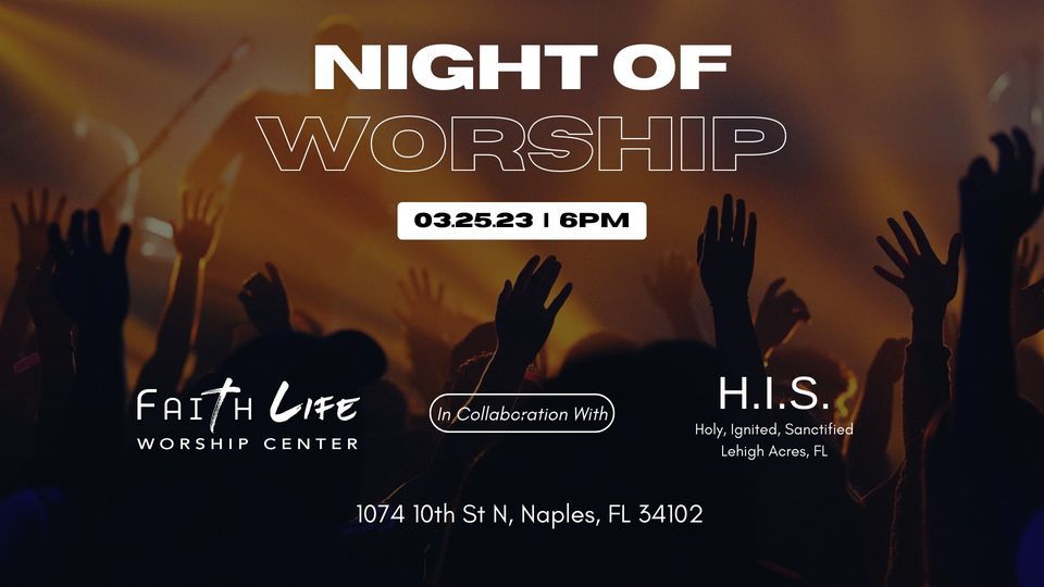 NIGHT OF WORSHIP (Feat. H.I.S.) by Faith Life Worship Center (Naples