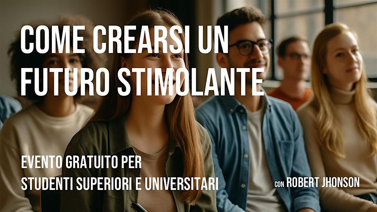 Come crearsi un futuro stimolante - Conferenza esperienziale per studenti, 13 October | Event in San Giuseppe, Cassola