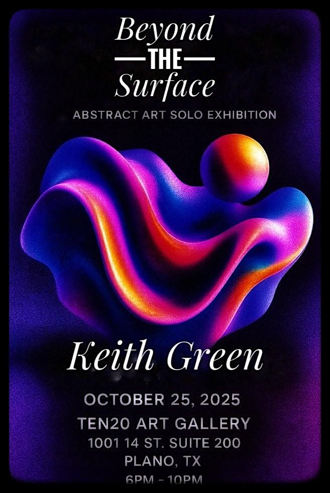 “Beyond The Surface” Solo Exhibition by Keith Green, 25 October | Event in Plano | AllEvents