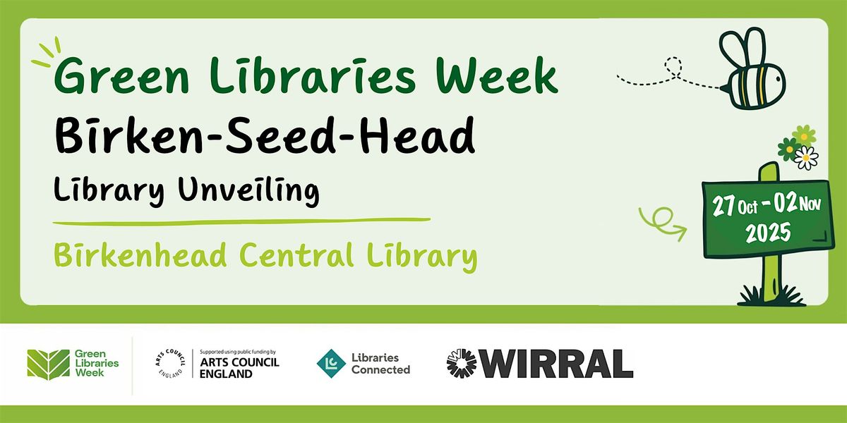 Green Libraries Week: Birken-Seed-Head Library Unveiling, 28 October | Event in Birkenhead | AllEvents