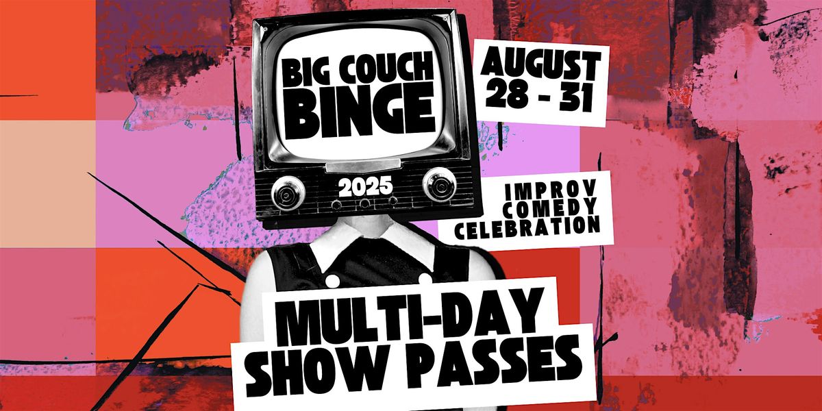 Big Couch Binge Improv Celebration Multi-Day Show Passes, 28 August | Event in New Orleans | AllEvents