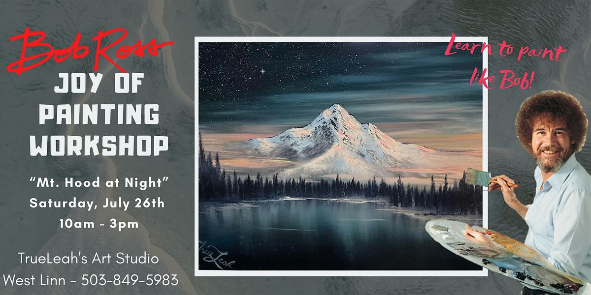 Mt. Hood at Night  - Bob Ross Joy of Painting Workshop, 26 July | Event in West Linn | AllEvents