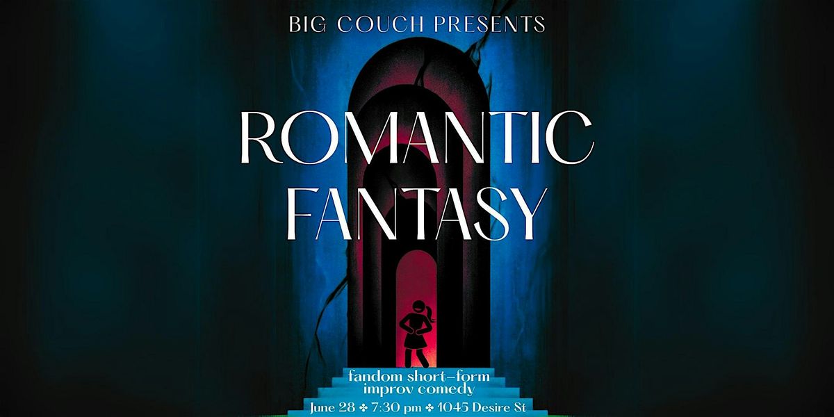 Romantic Fantasy: Fandom Short-form Improv Comedy, 28 June | Event in New Orleans | AllEvents