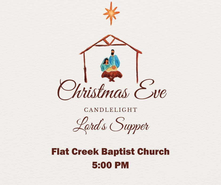 Christmas Eve Candlelight Lords Supper, Flat Creek Baptist Church