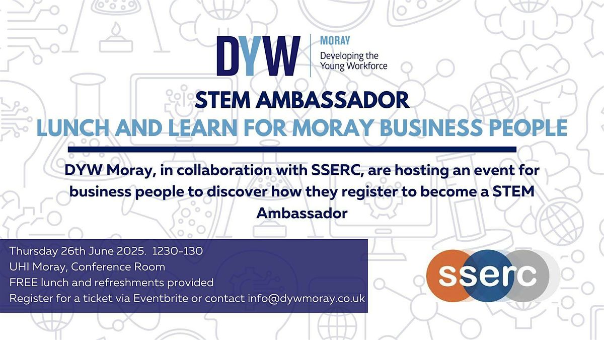 STEM Ambassador Lunch and Learn for Moray Business People, 26 June | Event in Elgin | AllEvents
