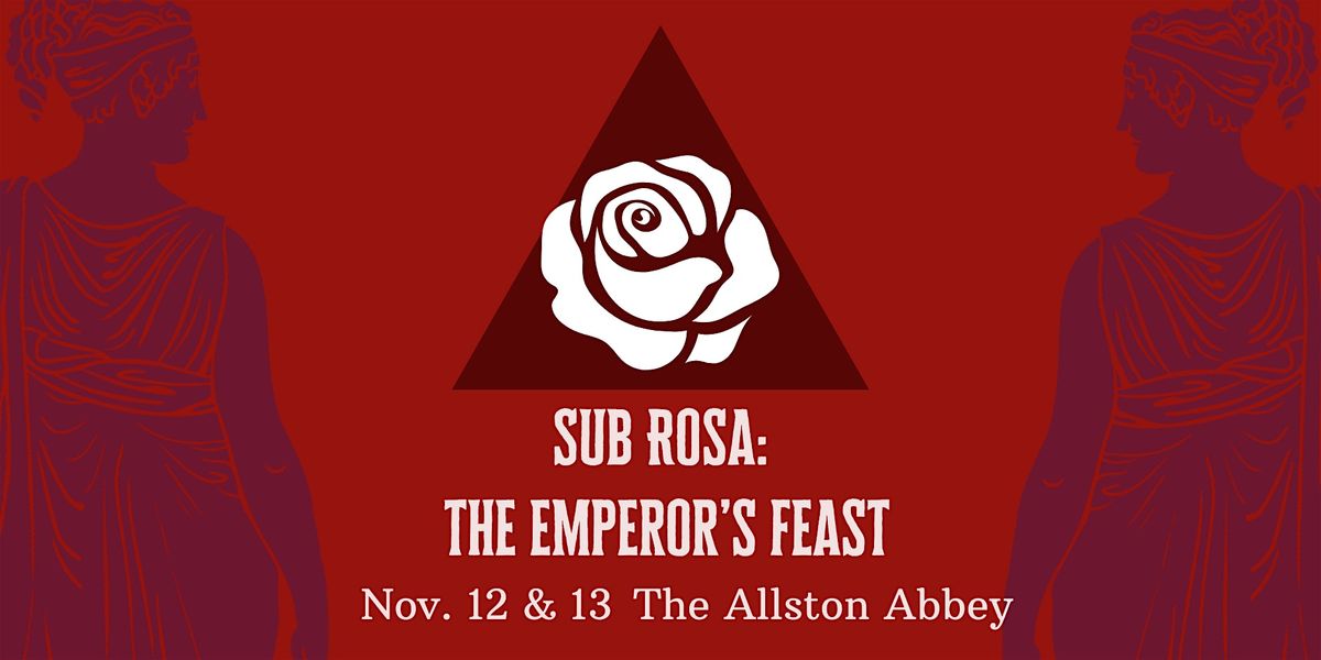 Sub Rosa: The Emperors Feast, The Allston Abbey, Boston | AllEvents
