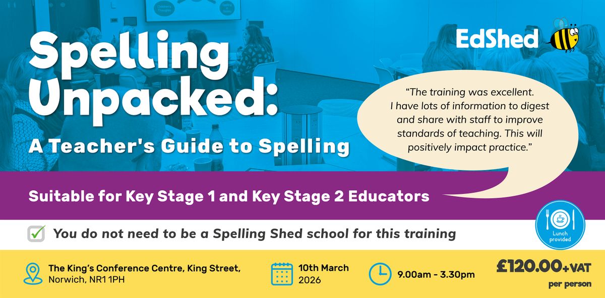 Spelling Unpacked: A Teacher’s Guide to Spelling, 10 March | Event in Norwich | AllEvents