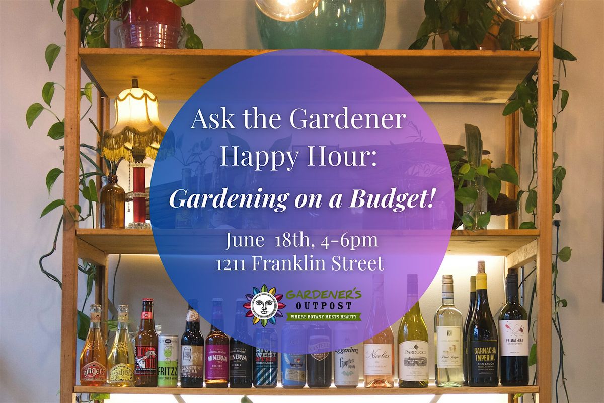 Ask the Gardener Happy Hour: Gardening on a Budget!, 18 June | Event in Columbia | AllEvents