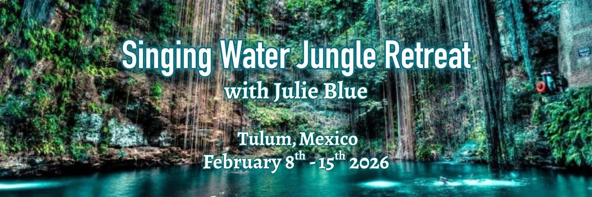 Singing Waters Jungle Retreat - Mexico, Tulum with Julie Blue, 8 February | Event in Tulum | AllEvents