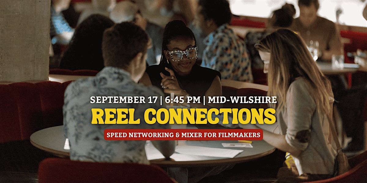 Reel Connections | Speed Networking for Filmmakers | Los Angeles, 17 September | Event in Los Angeles | AllEvents