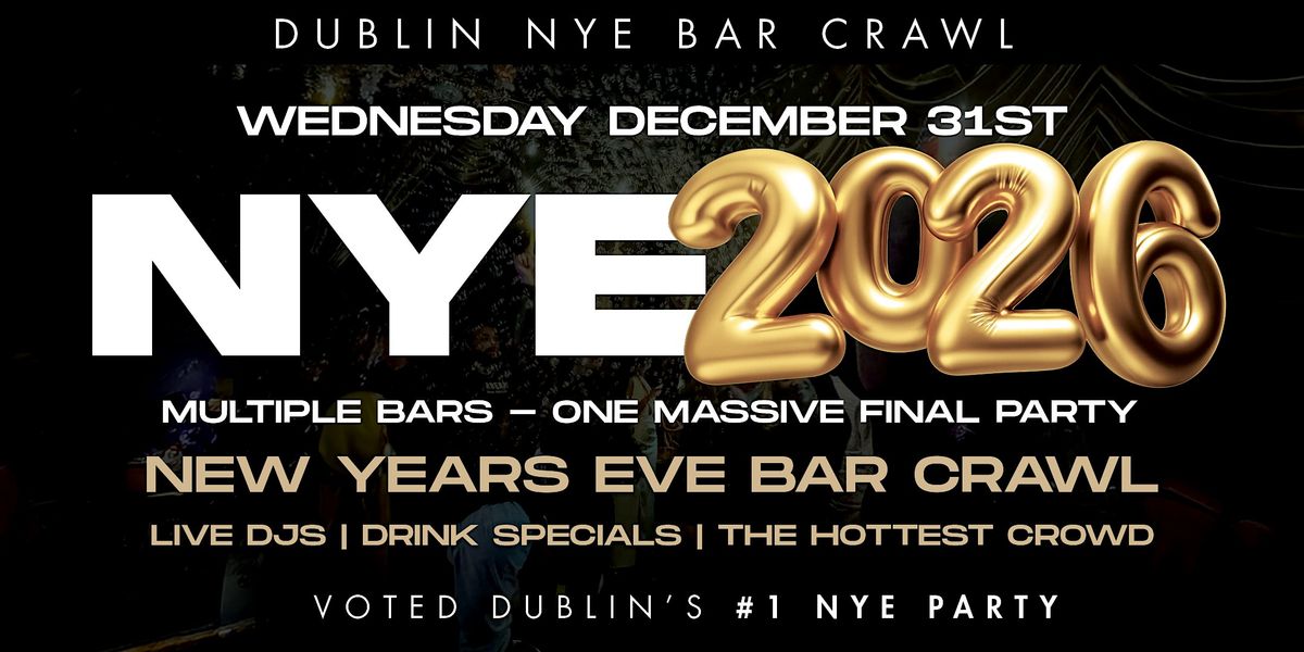 DUBLIN NEW YEAR’S EVE 2026 BAR CRAWL | Dublin NYE 2026 Event